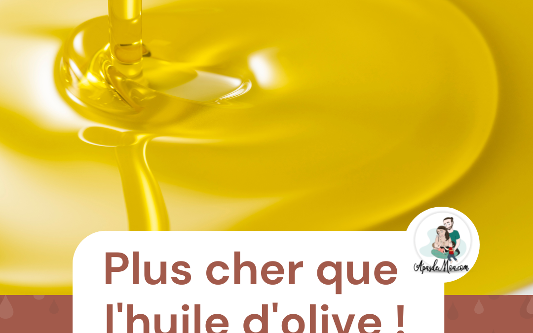 Plus cher que l’huile d’olive
