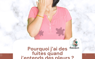 Pourquoi j’ai des fuites quand j’entends des pleurs ?