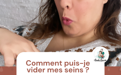 Comment puis-je vider mes seins ?