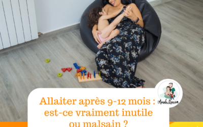 Allaiter après 6-12 mois : est-ce vraiment inutile ou malsain ?