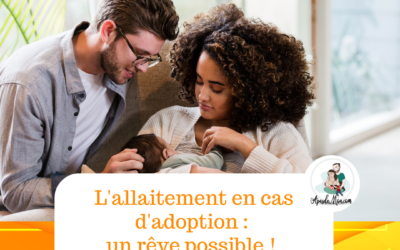 L’allaitement en cas d’adoption : un rêve possible !