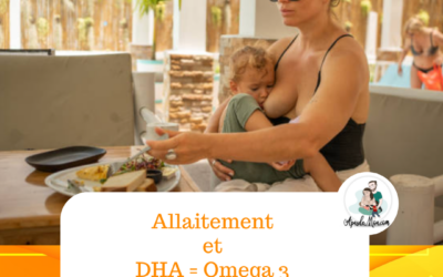 Allaitement et DHA ou Oméga 3